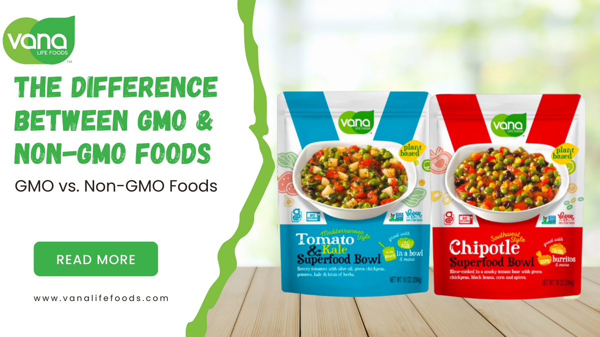 		The Difference Between GMO and Non-GMO Foods - Blogs – Vana Life Foods	
